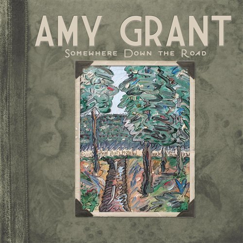 Amy Grant-somewhere Down the Road - Amy Grant - Musikk - ASAPH - 5099969368325 - 30. mars 2010