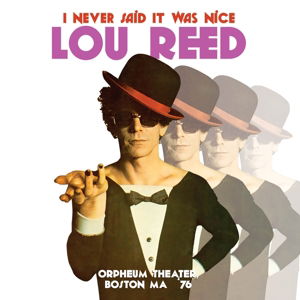 I Never Said It Was Nice: Orpheum Theater, Boston - Lou Reed - Música - Echoes - 5291012204325 - 11 de diciembre de 2015