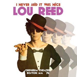 I Never Said It Was Nice: Orpheum Theater, Boston - Lou Reed - Music - Echoes - 5291012204325 - December 11, 2015
