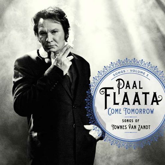 Come Tomorrow - Songs Of Townes Van Zandt - Paal Flaata - Musikk - BLUE MOOD - 7033662065325 - 1. desember 2016