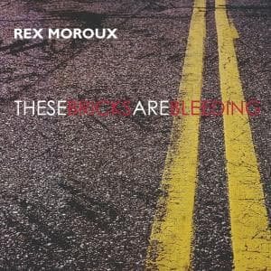 Rex Moroux · These Bricks Are Bleeding (CD) (2008)