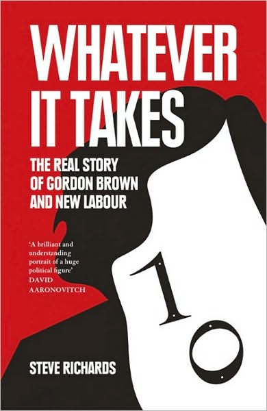 Cover for Steve Richards · Whatever it Takes: The Real Story of Gordon Brown and New Labour (Paperback Book) (2010)