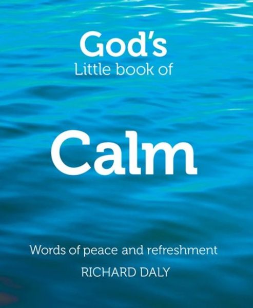Cover for Richard Daly · God’s Little Book of Calm: Words of Peace and Refreshment (Paperback Book) (2013)