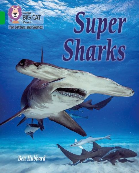 Super Sharks: Band 05/Green - Collins Big Cat Phonics for Letters and Sounds - Ben Hubbard - Bøger - HarperCollins Publishers - 9780008381325 - 26. marts 2020