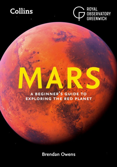 Mars: A Beginner’s Guide to Exploring the Red Planet - Brendan Owens - Books - HarperCollins Publishers - 9780008604325 - September 12, 2024