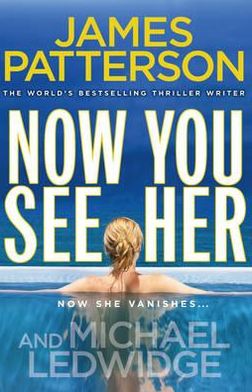 Cover for James Patterson · Now You See Her: A stunning summer thriller (Paperback Book) (2012)