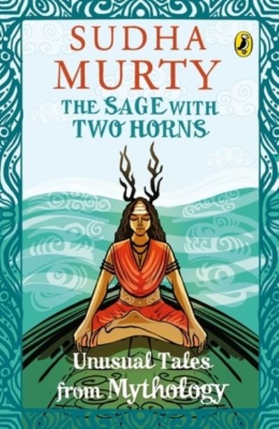 The Sage with Two Horns: Unusual Tales from Mythology - Sudha Murty - Books - Penguin Random House India - 9780143442325 - November 25, 2021