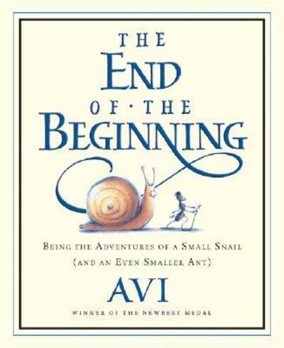 Cover for Avi · The End of the Beginning: Being the Adventures of a Small Snail (and an Even Smaller Ant) (Paperback Bog) [Reprint edition] (2008)