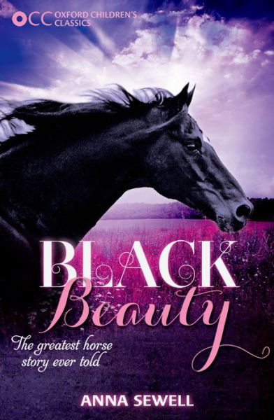 Oxford Children's Classics: Black Beauty - Oxford Children's Classics - Anna Sewell - Bøker - Oxford University Press - 9780192738325 - 9. desember 2014