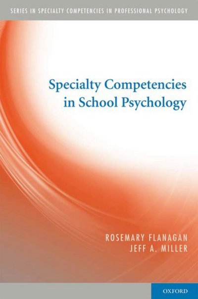 Cover for Flanagan, Rosemary (Associate Professor / Director of Testing, Associate Professor / Director of Testing, Graduate School of Education and Psychology, Touro College, New York, New York, USA) · Specialty Competencies in School Psychology - Specialty Competencies in Professional Psychology (Paperback Book) (2010)