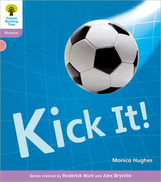 Cover for Monica Hughes · Oxford Reading Tree: Level 1+: Floppy's Phonics Non-Fiction: Kick It! - Oxford Reading Tree (Taschenbuch) (2011)