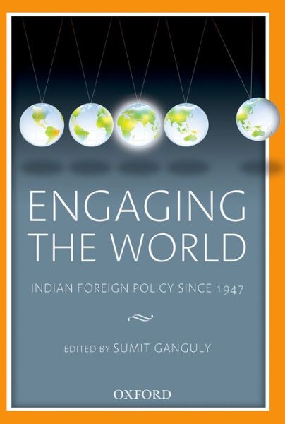 Cover for Sumit Ganguly · Engaging the World Indian Foreign Policy Since 1947 (Bok) (2015)