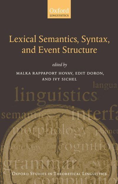 Cover for Malka Rappapo Hovav · Lexical Semantics, Syntax, and Event Structure - Oxford Studies in Theoretical Linguistics No. 27 (Hardcover Book) (2010)