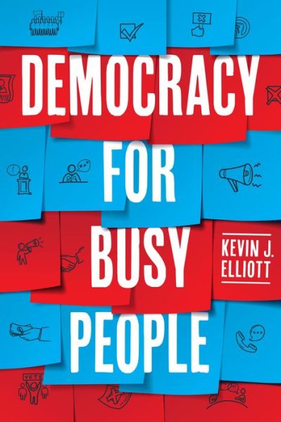 Cover for Kevin J. Elliott · Democracy for Busy People (Paperback Book) (2023)