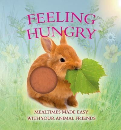 Cover for Andrea Pinnington · Feeling Hungry : Mealtimes Made Easy With Your Animal Friends (Board book) (2021)