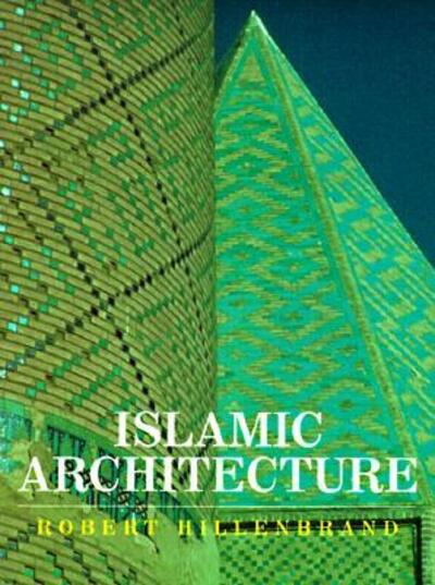 Cover for Robert Hillenbrand · Islamic Architecture: Form, Function, and Meaning (Hardcover Book) [Casebound edition] (1995)