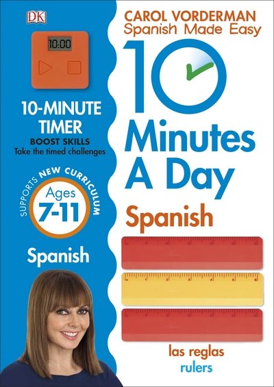 Cover for Carol Vorderman · 10 Minutes A Day Spanish, Ages 7-11 (Key Stage 2): Supports the National Curriculum, Confidence in Reading, Writing &amp; Speaking - DK 10 Minutes a Day (Paperback Bog) (2016)