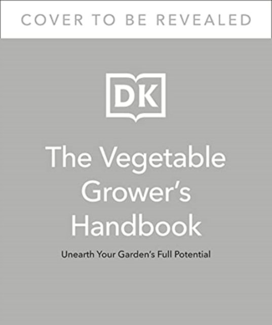 Cover for Huw Richards · The Vegetable Grower's Handbook: Unearth Your Garden's Full Potential (Hardcover bog) (2022)