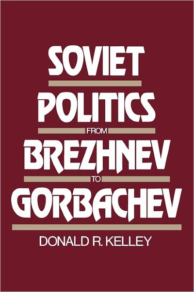 Cover for Donald Kelley · Soviet Politics from Brezhnev to Gorbachev (Pocketbok) (1987)