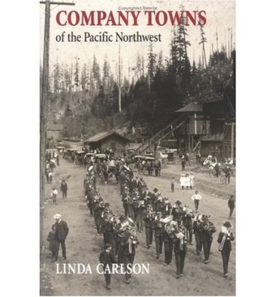 Cover for Linda Carlson · Company Towns of the Pacific Northwest - Company Towns of the Pacific Northwest (Paperback Book) (2003)