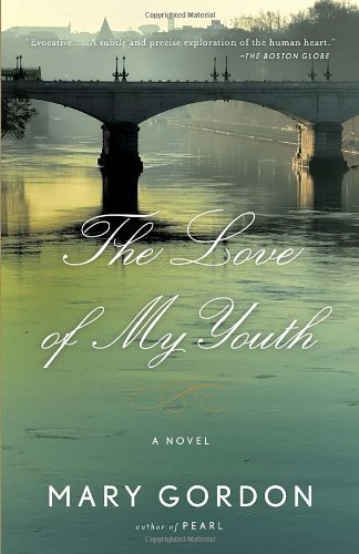 The Love of My Youth - Mary Gordon - Books - Anchor - 9780307390325 - April 3, 2012