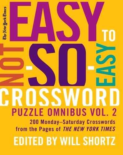 Cover for The New York Times · New York Times Easy to Not-So-Easy Crossword Puzzle Omnibus, Volume 2: 200 Monday-Saturday Crosswords from the Pages of the New York Times (Paperback Bog) (2008)