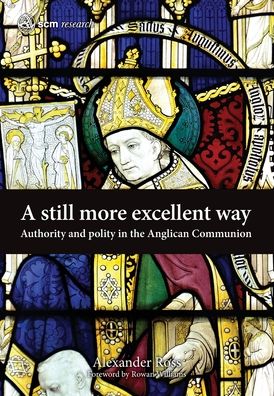 Cover for Alexander Ross · A Still More Excellent Way: Authority and Polity in the Anglican Communion - SCM Research (Hardcover Book) (2020)