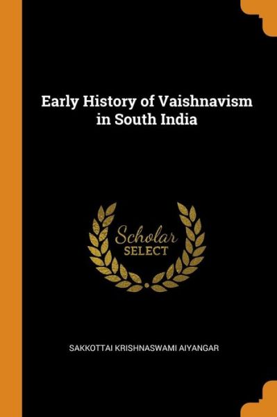 Cover for Sakkottai Krishnaswami Aiyangar · Early History of Vaishnavism in South India (Paperback Book) (2018)