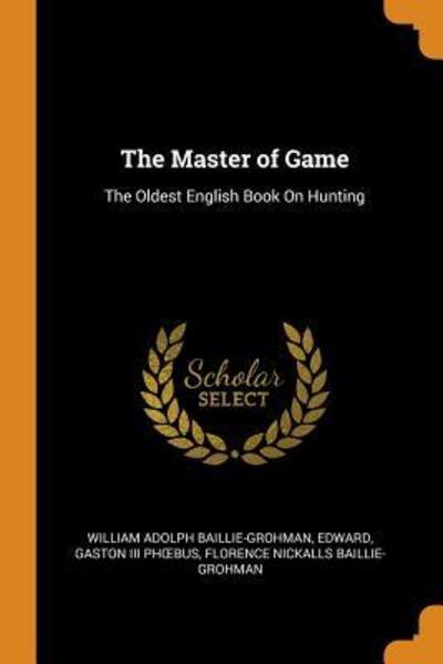 Cover for William Adolph Baillie-Grohman · The Master of Game The Oldest English Book on Hunting (Paperback Book) (2018)