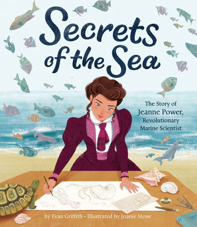 Cover for Evan Griffith · Secrets of the Sea: The Story of Jeanne Power, Revolutionary Marine Scientist (Hardcover Book) (2021)