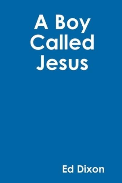 Cover for Ed Dixon · A Boy Called Jesus (Paperback Book) (2019)