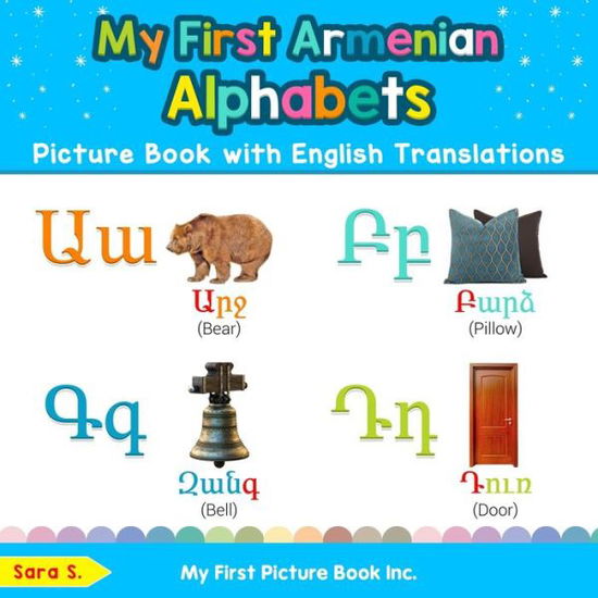 Cover for Sara S · My First Armenian Alphabets Picture Book with English Translations Bilingual Early Learning and Easy Teaching Armenian Books for Kids (Book) (2019)