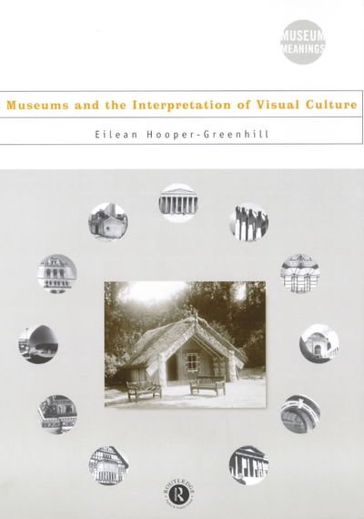 Cover for Eilean Hooper-Greenhill · Museums and the Interpretation of Visual Culture - Museum Meanings (Hardcover bog) (2000)