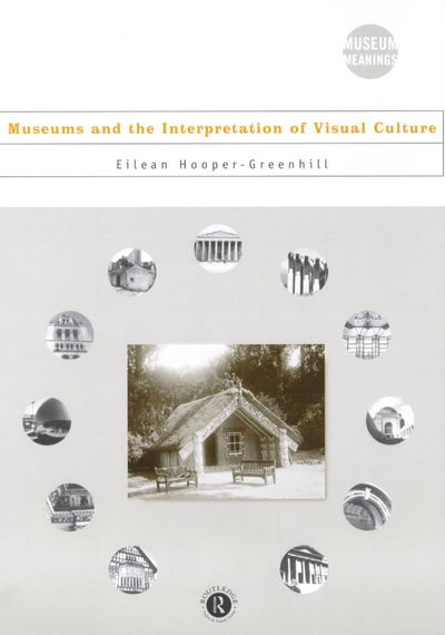 Cover for Eilean Hooper-Greenhill · Museums and the Interpretation of Visual Culture - Museum Meanings (Hardcover Book) (2000)