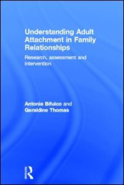 Cover for Bifulco, Antonia (Middlesex University, UK) · Understanding Adult Attachment in Family Relationships: Research, Assessment and Intervention (Hardcover Book) (2012)