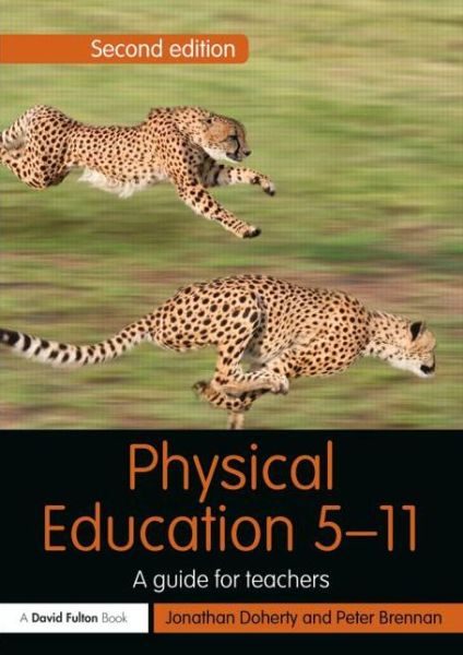 Cover for Doherty, Jonathan (Leeds Metropolitan University, UK) · Physical Education 5-11: A guide for teachers - Primary 5-11 Series (Taschenbuch) (2013)