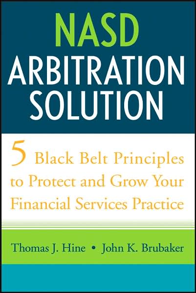 Cover for Thomas J. Hine · NASD Arbitration Solution: Five Black Belt Principles to Protect and Grow Your Financial Services Practice (Hardcover Book) (2007)