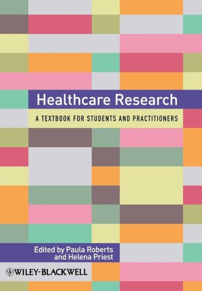 Cover for P Roberts · Healthcare Research: A Handbook for Students and Practitioners (Paperback Book) (2010)