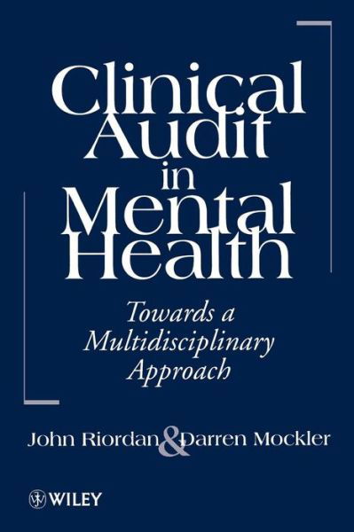 Cover for Riordan, John (Thorpe Combe Hospital, Walthamstow, UK) · Clinical Audit in Mental Health: Toward a Multidisciplinary Approach (Pocketbok) (1997)