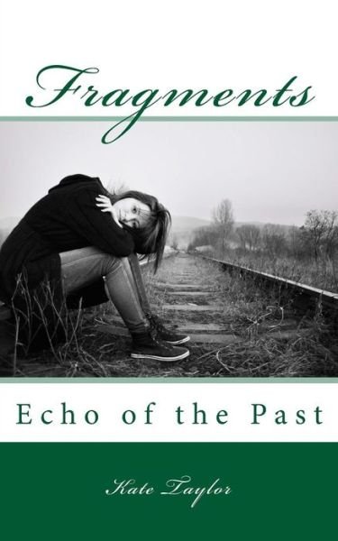 Kate Taylor · Fragments: Echo of the Past (Paperback Book) (2013)