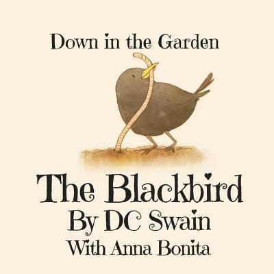 Cover for DC Swain · The Blackbird Down in the Garden (Pocketbok) (2015)