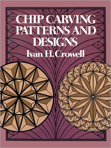 Cover for Ivan H. Crowell · Chip Carving Patterns and Designs - Dover Woodworking (Paperback Book) [Revised edition] (2003)