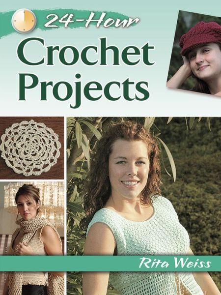 Cover for Rita Weiss · 24-Hour Crochet Projects (Paperback Book) (2016)