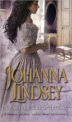 No Choice But Seduction: a deliciously fast-paced and sizzling historical romance from the #1 New York Times bestselling author Johanna Lindsey - Johanna Lindsey - Książki - Transworld Publishers Ltd - 9780552156325 - 12 marca 2009