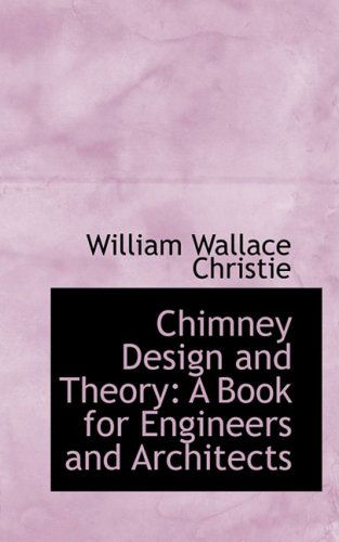 Cover for William Wallace Christie · Chimney Design and Theory: a Book for Engineers and Architects (Paperback Book) (2008)