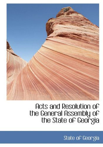 Cover for State of Georgia · Acts and Resolution of the General Assembly of the State of Georgia (Hardcover Book) [Large Print, Lrg edition] (2008)