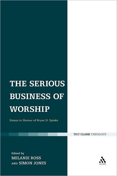 Cover for Simon Jones · The Serious Business of Worship: Essays in Honour of Bryan D. Spinks (Taschenbuch) (2012)