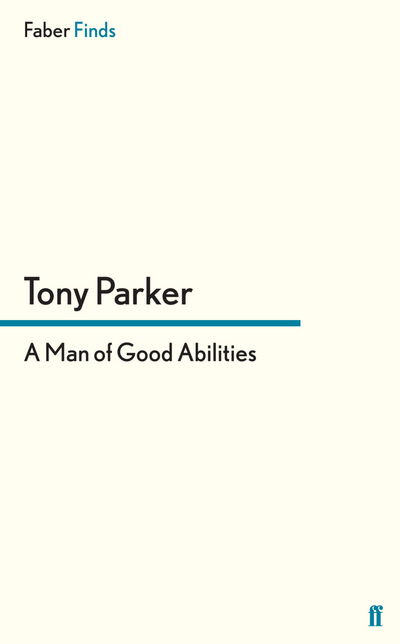 A Man of Good Abilities - Tony Parker - Books - Faber & Faber - 9780571304325 - August 15, 2013