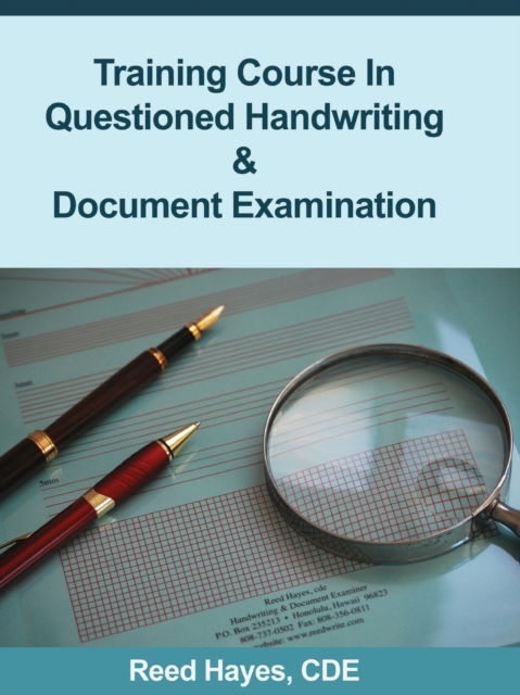 Training Course in Questioned Handwriting & Document Examination - Reed C. Hayes - Books - Reed Hayes Handwriting Examiner - 9780578136325 - 2014