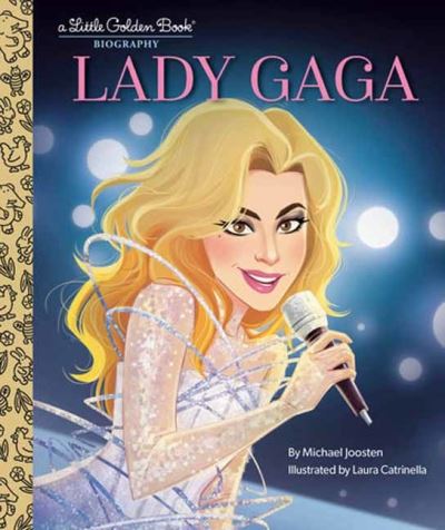 Lady Gaga: A Little Golden Book Biography - Michael Joosten - Kirjat - Random House USA Inc - 9780593647325 - tiistai 2. tammikuuta 2024